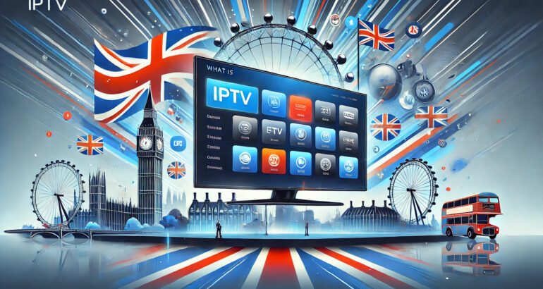 What is IPTV? How to Get It and Is It Legal in the UK?