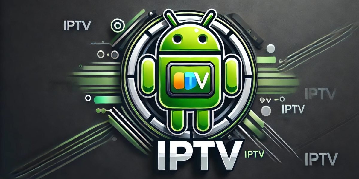 How to Setup IPTV on Android Devices